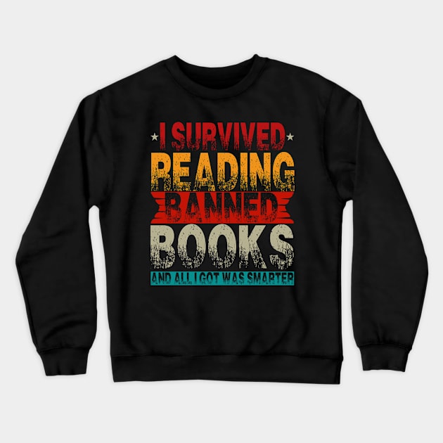 I Survived Reading I Survived Reading And All I Got Was Smarter Crewneck Sweatshirt by The Design Catalyst